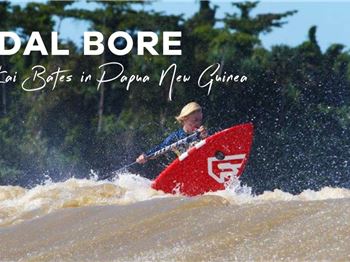 Anything but a bore - Kai Bates surfs Papua New Guinea - Stand Up Paddle News